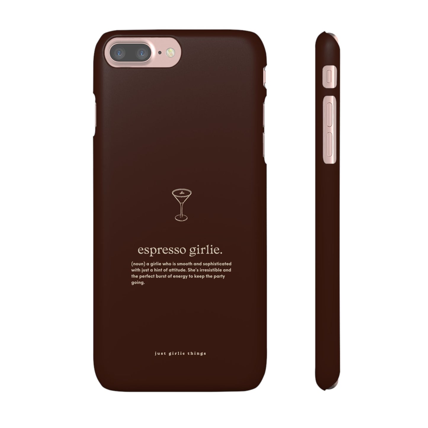 Espresso Girlie - Snap Case