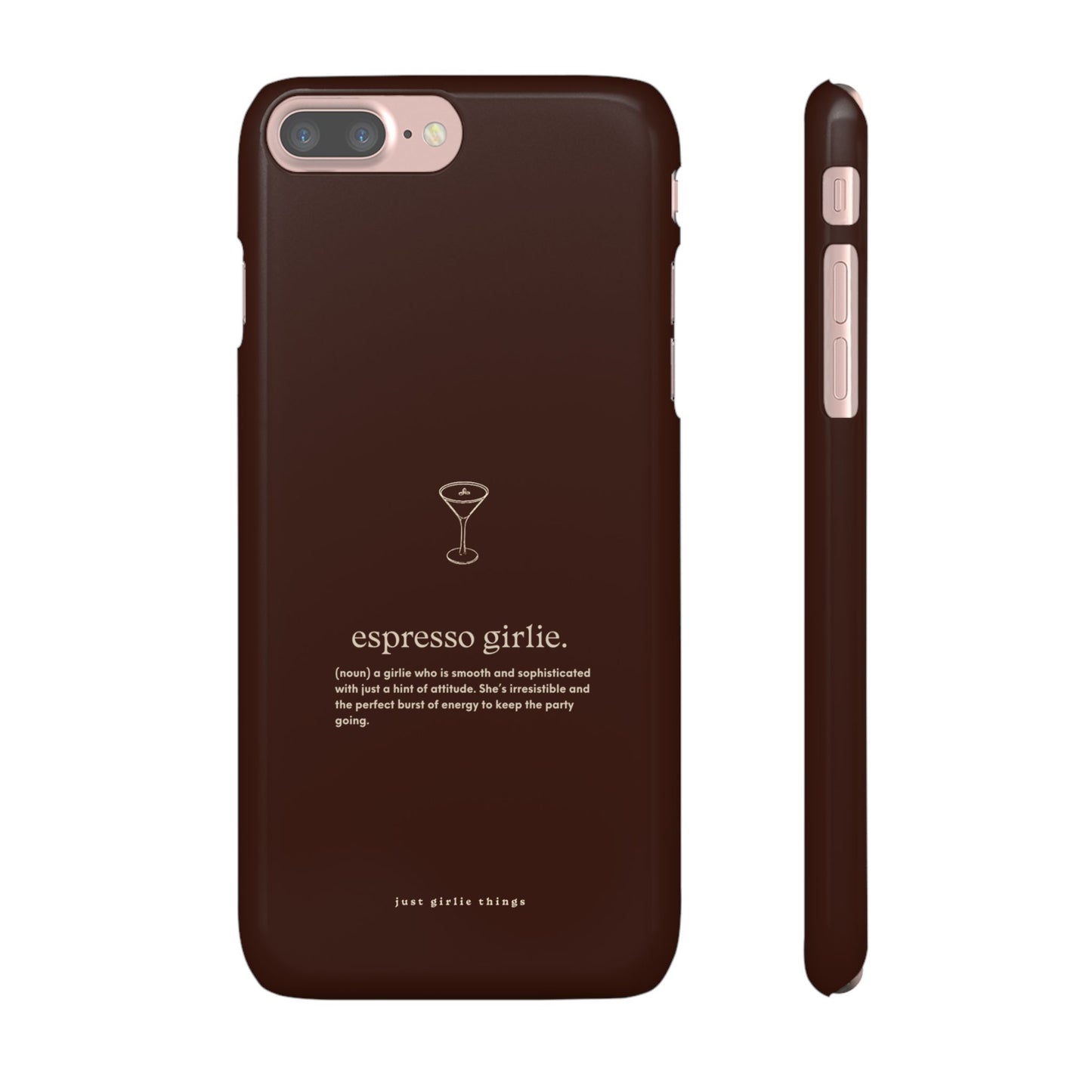 Espresso Girlie - Snap Case
