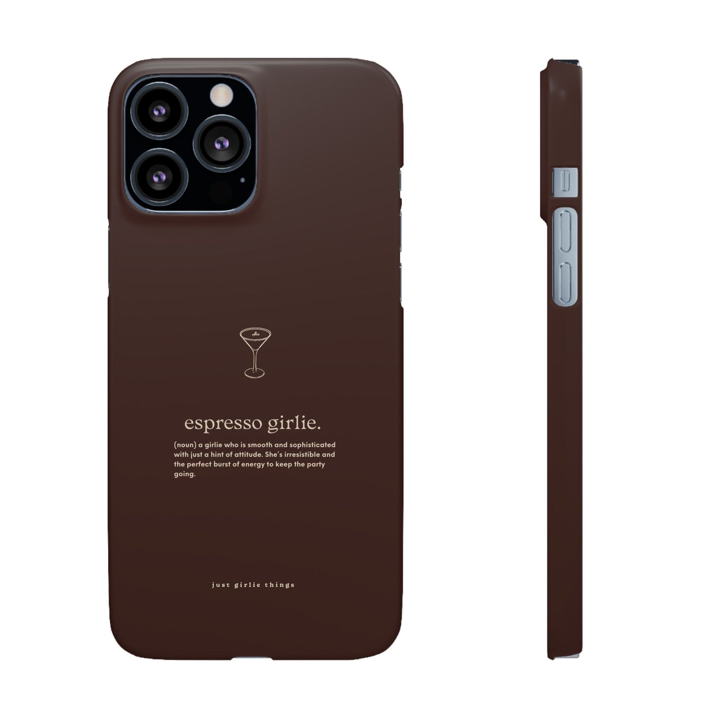 Espresso Girlie - Snap Case
