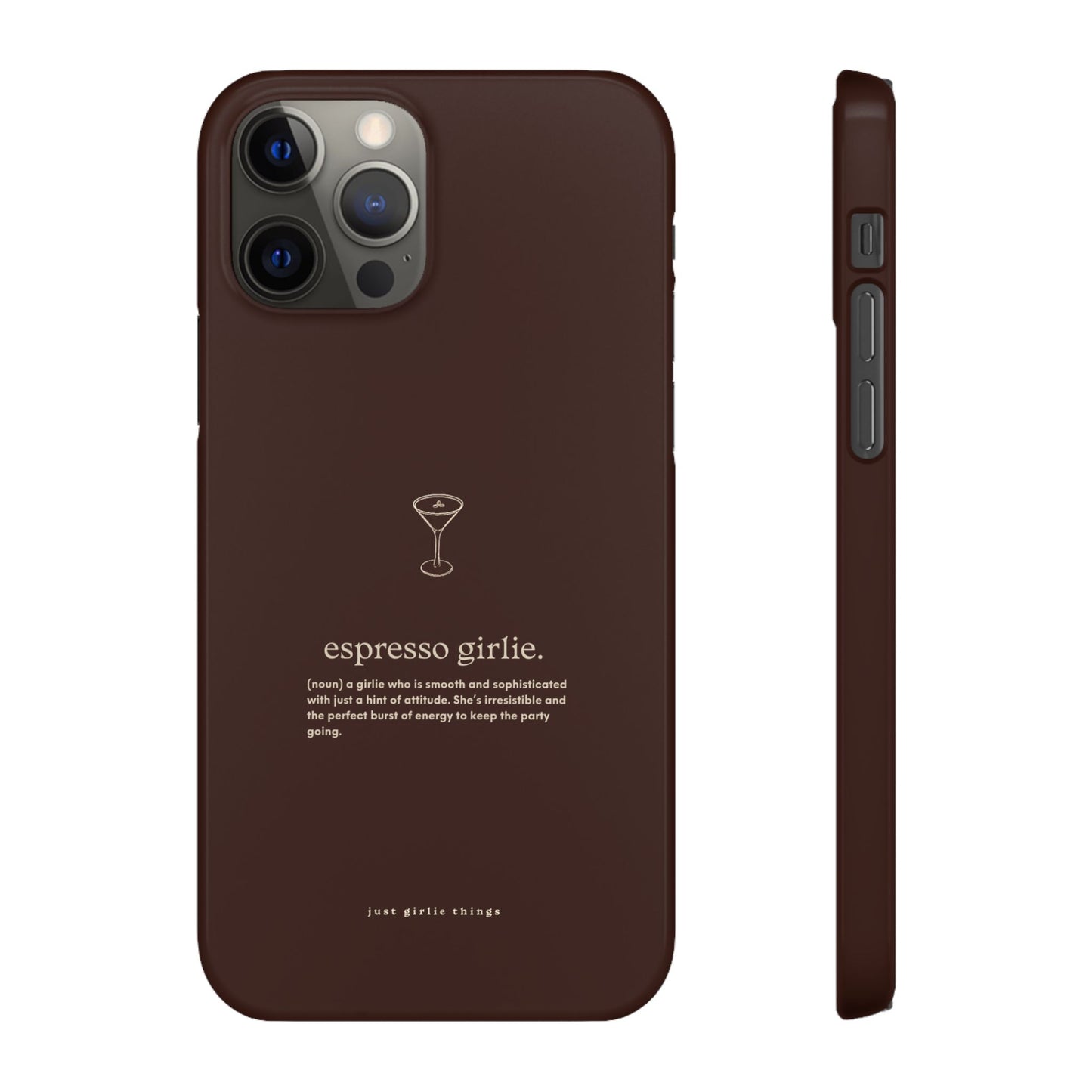 Espresso Girlie - Snap Case