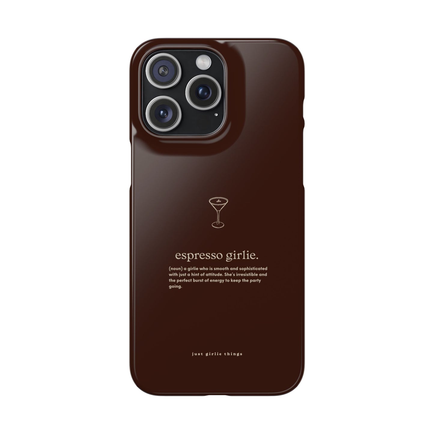 Espresso Girlie - Snap Case