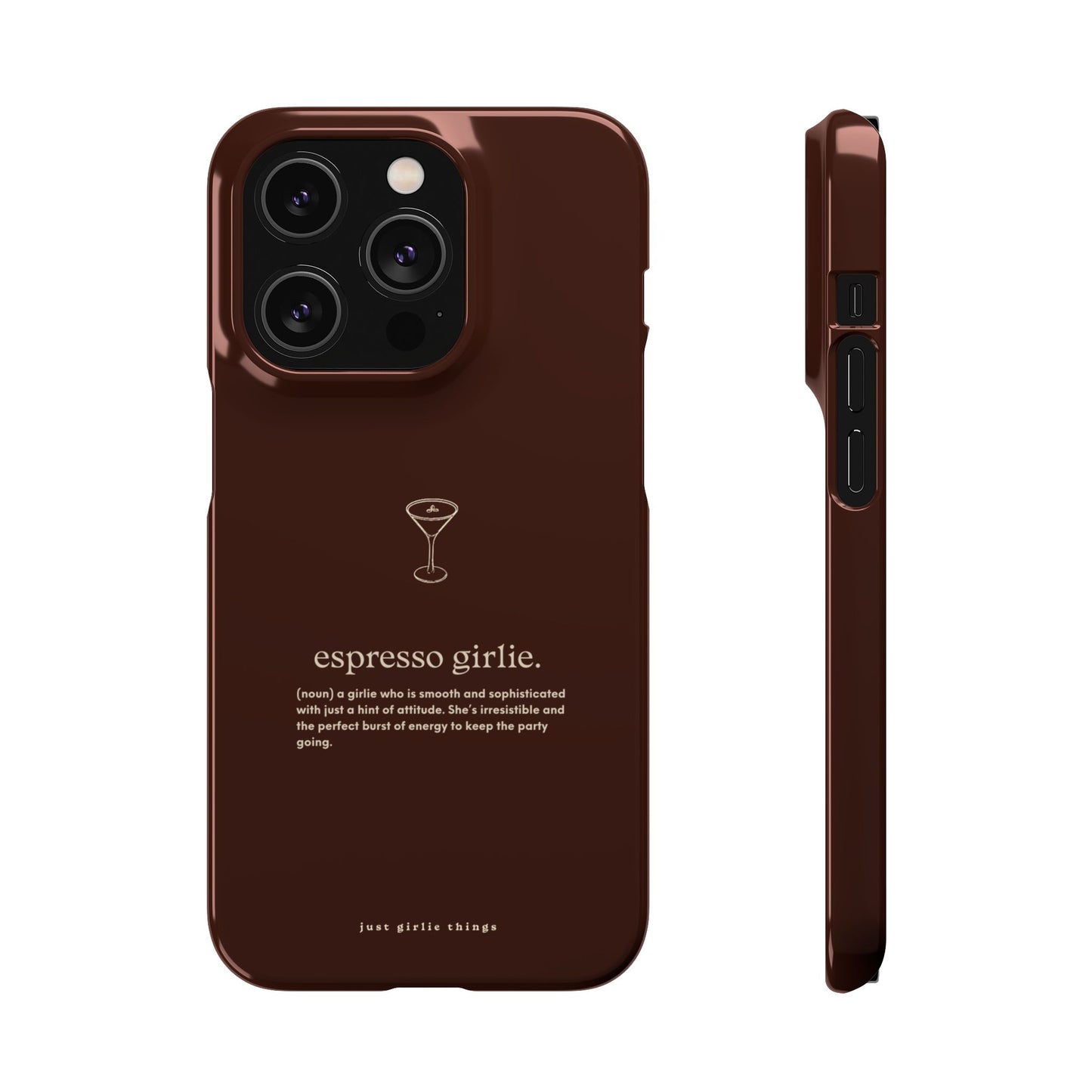 Espresso Girlie - Snap Case