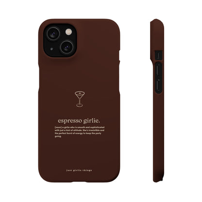 Espresso Girlie - Snap Case