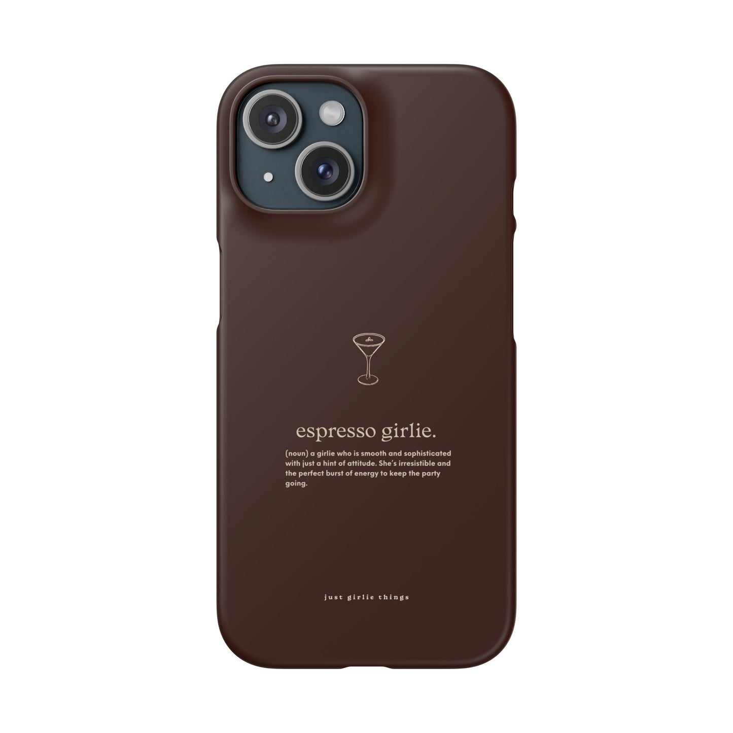 Espresso Girlie - Snap Case