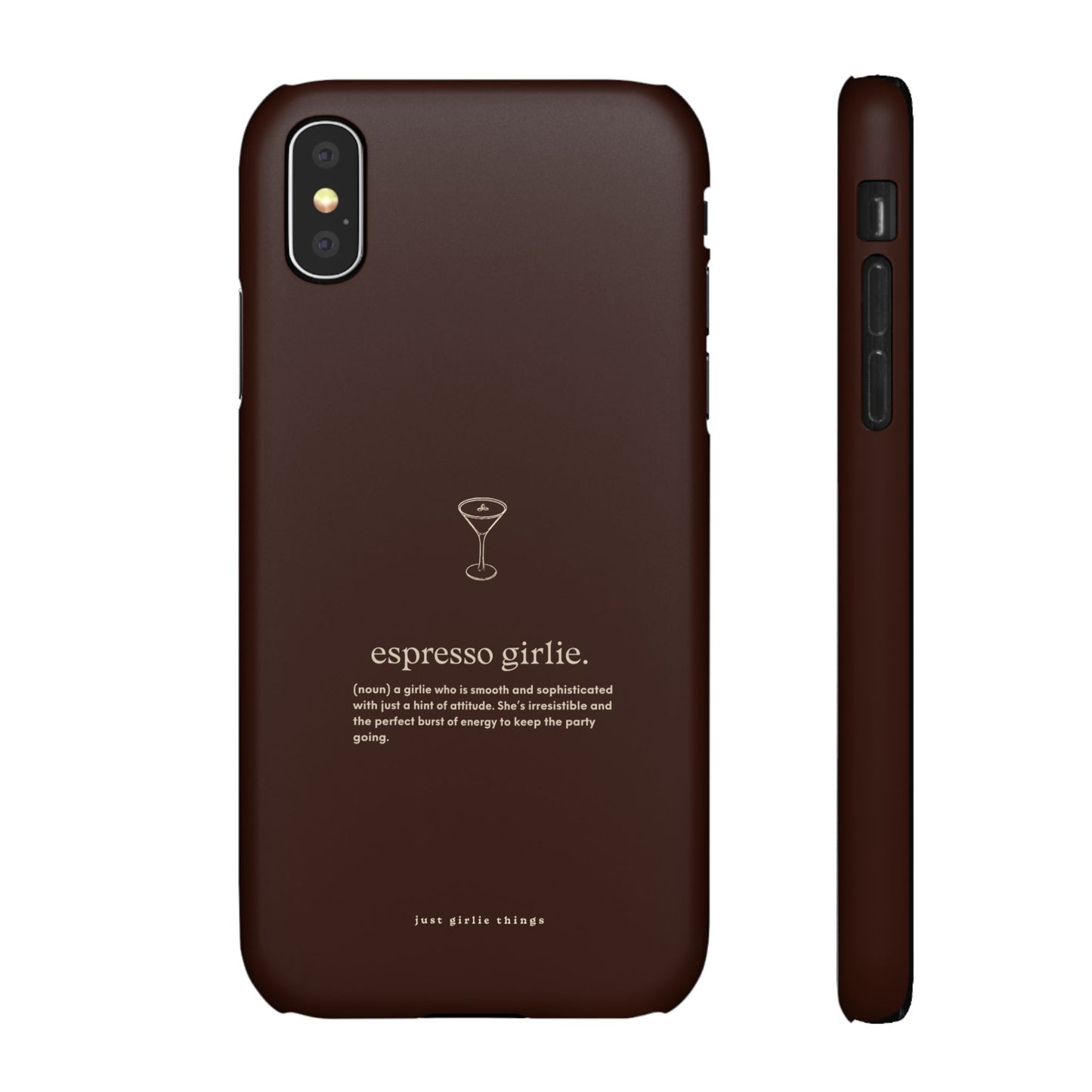 Espresso Girlie - Snap Case