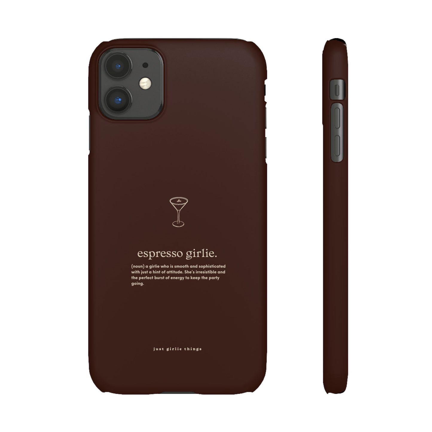 Espresso Girlie - Snap Case